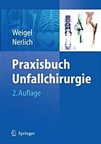 Praxisbuch Unfallchirurgie (Hardcover, 2, 2. Aufl. 2011)