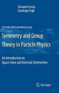 Symmetries and Group Theory in Particle Physics: An Introduction to Space-Time and Internal Symmetries (Paperback)