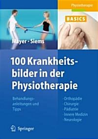 100 Krankheitsbilder in Der Physiotherapie (Paperback)