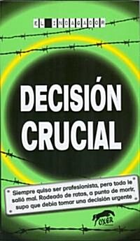 Decision Crucial = Crucial Decision (Paperback)