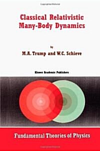 Classical Relativistic Many-Body Dynamics (Paperback, Softcover Repri)
