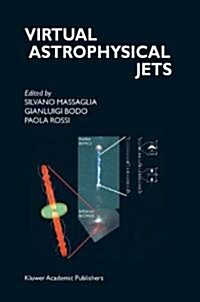 Virtual Astrophysical Jets: Theory Versus Observations (Paperback, 2004)