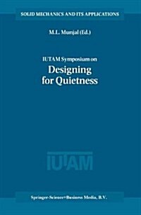 Iutam Symposium on Designing for Quietness: Proceedings of the Iutam Symposium Held in Bangalore, India, 12-14 December 2000 (Paperback, Softcover Repri)