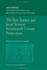 The New Science and Jesuit Science: Seventeenth Century Perspectives (Paperback, Softcover Repri)