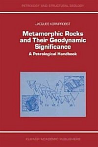 Metamorphic Rocks and Their Geodynamic Significance: A Petrological Handbook (Paperback, Softcover Repri)