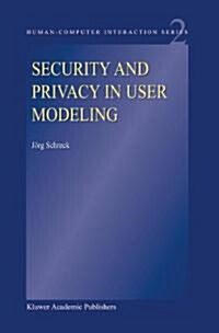 Security and Privacy in User Modeling (Paperback, Softcover Repri)