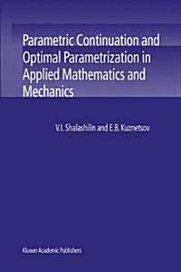 Parametric Continuation and Optimal Parametrization in Applied Mathematics and Mechanics (Paperback, Softcover Repri)
