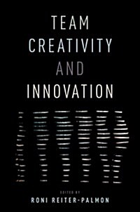 Team Creativity and Innovation (Hardcover)