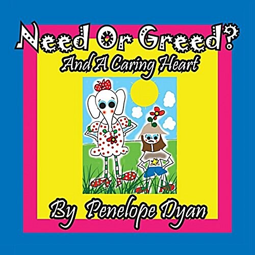 Need or Greed? and a Caring Heart (Paperback)