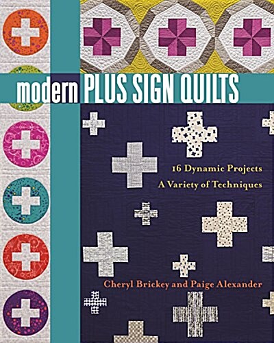 Modern Plus Sign Quilts: 16 Dynamic Projects, a Variety of Techniques (Paperback)