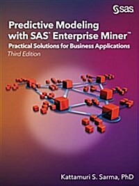Predictive Modeling with SAS Enterprise Miner: Practical Solutions for Business Applications, Third Edition (Paperback, 3)