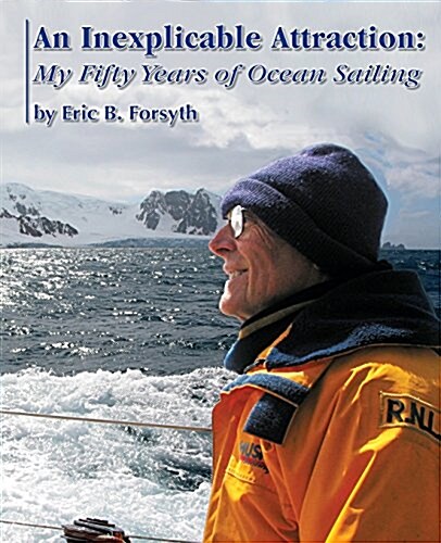 An Inexplicable Attraction: My Fifty Years of Ocean Sailing (Paperback)
