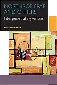 Northrop Frye and Others: Volume III: Interpenetrating Visions (Paperback)