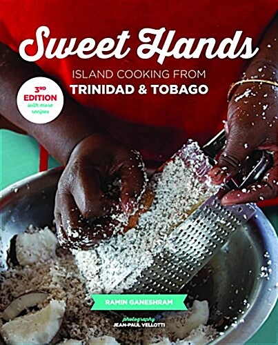 Sweet Hands: Island Cooking from Trinidad & Tobago, 3rd Edition: Island Cooking from Trinidad & Tobago (Paperback, 3)