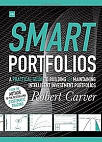 Smart Portfolios : A practical guide to building and maintaining intelligent investment portfolios (Hardcover)
