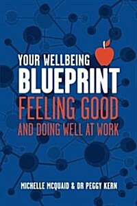 Your Wellbeing Blueprint: Feeling Good & Doing Well at Work (Paperback)