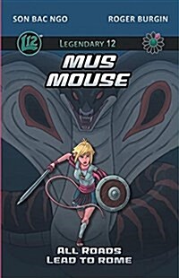 Legendary 12: Mus Mouse Vol. 1: All Roads Lead to Rome (Paperback, Edition)