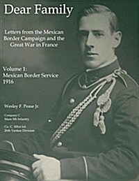 Dear Family: Letters from the Mexican Border Campain and the Great War in France (Paperback)