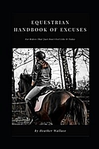 Equestrian Handbook of Excuses (Paperback)