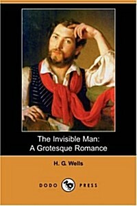 The Invisible Man: A Grotesque Romance (Dodo Press) (Paperback)