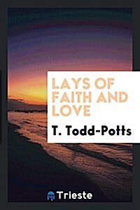 Lays of Faith and Love (Paperback)