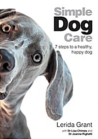 Simple Dog Care: 7 Steps to a Healthy, Happy Dog (Paperback)