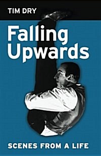 Falling Upwards: Scenes from a Life (Paperback)