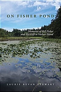 On Fishers Pond: Memories of Bill Fisher and His Gift to Vashon Island (Paperback)