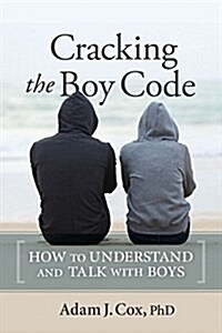Cracking the Boy Code: How to Understand and Talk with Boys (Paperback)