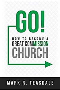 Go: How to Become a Great Commission Church (Paperback)