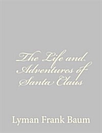 The Life and Adventures of Santa Claus (Paperback)