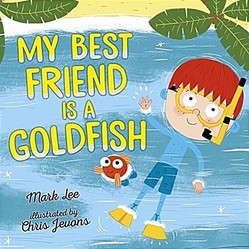 My Best Friend Is a Goldfish (Hardcover)