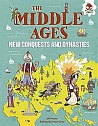 The Middle Ages: New Conquests and Dynasties (Library Binding)