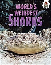 Worlds Weirdest Sharks (Library Binding)
