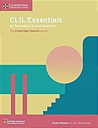 CLIL Essentials for Secondary School Teachers : The Cambridge Teacher Series (Paperback)