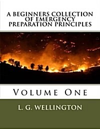 A Beginners Collection of Emergency Preparation Principles (Paperback)