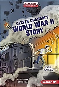 Calvin Grahams World War II Story (Library Binding)