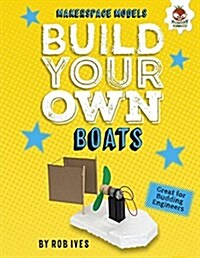 Build Your Own Boats (Library Binding)