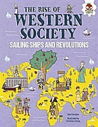 The Rise of Western Society: Sailing Ships and Revolutions (Library Binding)