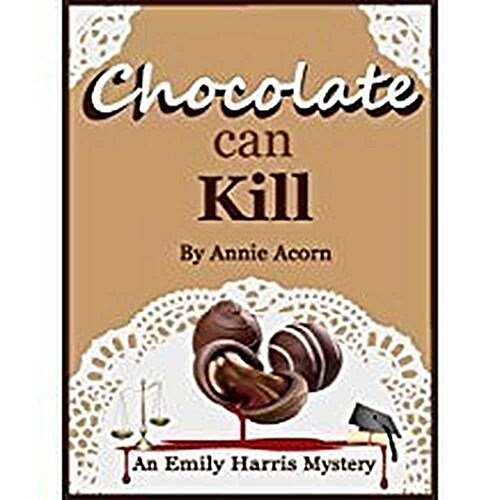 Chocolate Can Kill Lib/E: An Emily Harris Mystery (Audio CD)