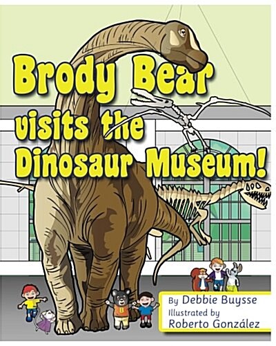 Brody Bear Visits the Dinosaur Museum! (Paperback)