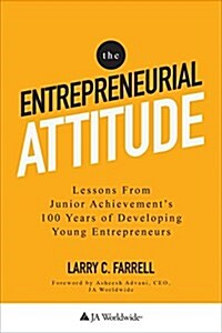 [중고] The Entrepreneurial Attitude: Lessons from Junior Achievement‘s 100 Years of Developing Young Entrepreneurs (Hardcover)