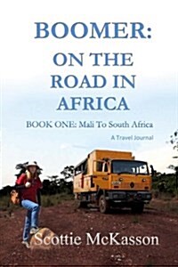 Boomer: On the Road in Africa Book One: Mali to South Africa (Paperback)