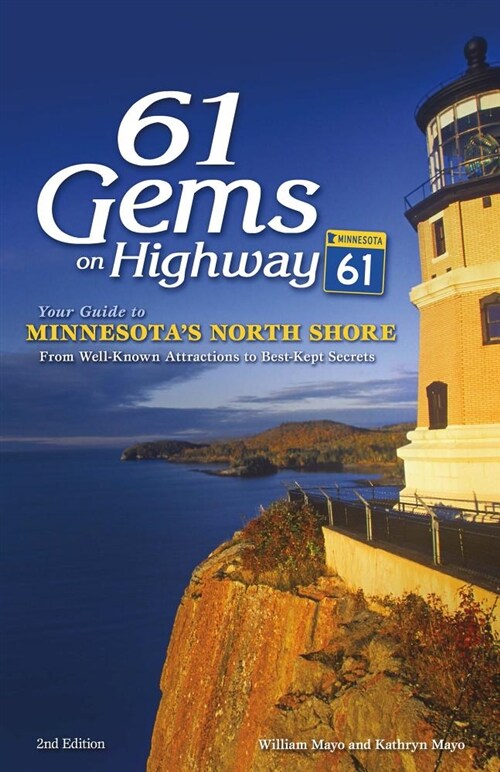 61 Gems on Highway 61: Your Guide to Minnesotas North Shore, from Well-Known Attractions to Best-Kept Secrets (Paperback, 2, Revised)