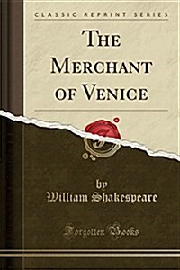 The Merchant of Venice (Classic Reprint) (Paperback)