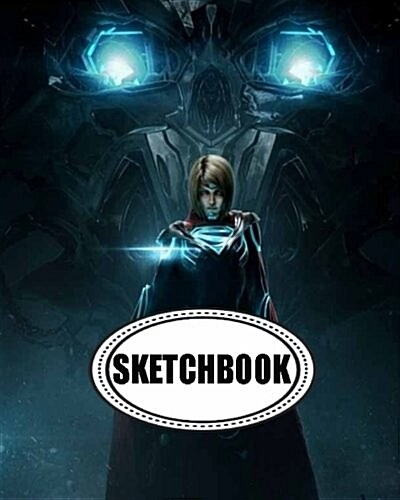 Sketchbook: Supergirl: 120 Pages of 8 X 10 Blank Paper for Drawing, Doodling or Sketching (Sketchbook) (Paperback)