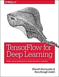 Tensorflow for Deep Learning: From Linear Regression to Reinforcement Learning (Paperback)