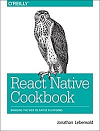 React Native Cookbook: Bringing the Web to Native Platforms (Paperback)