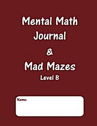 Mental Math Journal & Mad Mazes Level B (Paperback)