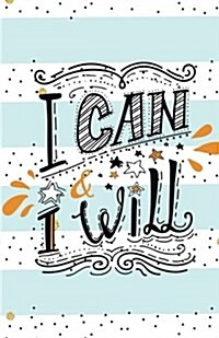 I Can and I Will, Blue White Stripe Hand Writing(composition Book Journal and Diary): Pocket Size Inspirational Quotes Journal Notebook, Dot Grid (110 (Paperback)